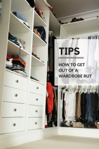 Tips to Get Out of a Wardrobe RUT!